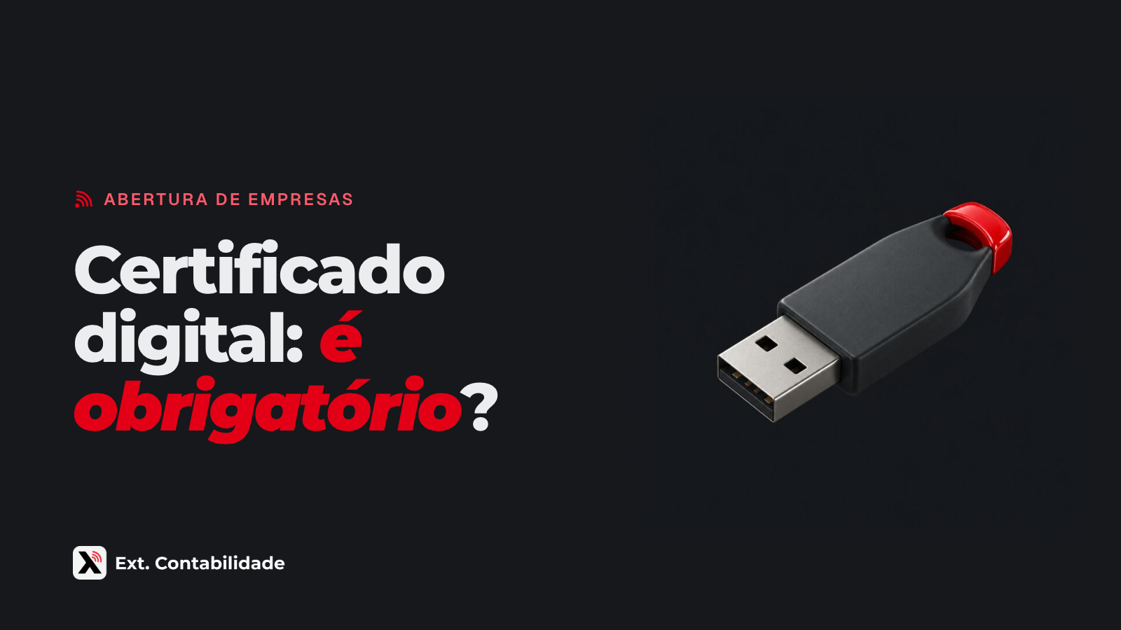 Capa da Ext. com o título Certificado digital: é obrigatório? e a ilustração de um token USB grafite com tampa vermelha