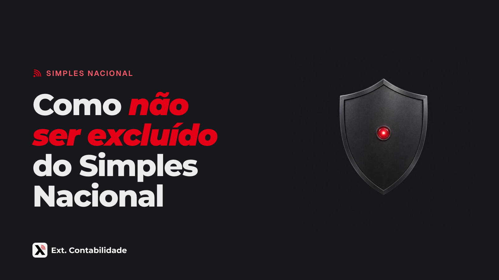 Capa da Ext. com o título Como não ser excluído do Simples Nacional e a ilustração de escudo grafite com uma luz vermelha no centro