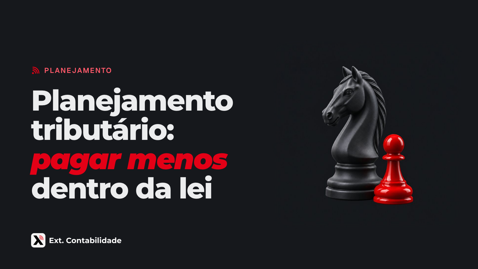 Capa da Ext. com o título Planejamento tributário: pagar menos dentro da lei e a ilustração de cavalo de xadrez grafite ao lado de um peão vermelho