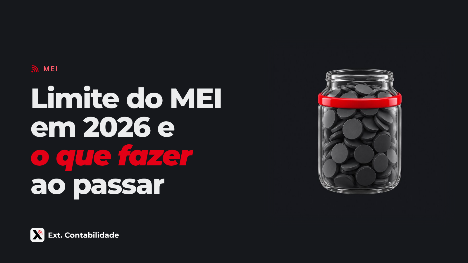Capa da Ext. com o título Limite do MEI em 2026 e o que fazer ao passar e a ilustração de pote de vidro quase cheio de moedas grafite, com um anel vermelho marcando o limite