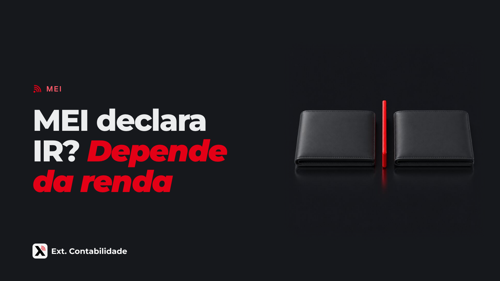 Capa da Ext. com o título MEI declara IR? Depende da renda e a ilustração de duas carteiras grafite separadas por uma divisória vermelha