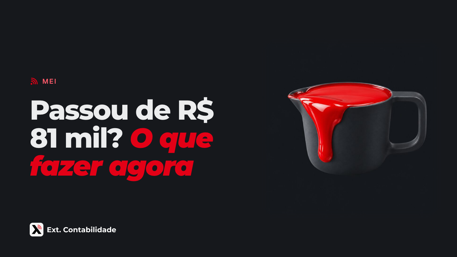 Capa da Ext. com o título Passou de R$ 81 mil? O que fazer agora e a ilustração de copo medidor grafite transbordando um líquido vermelho