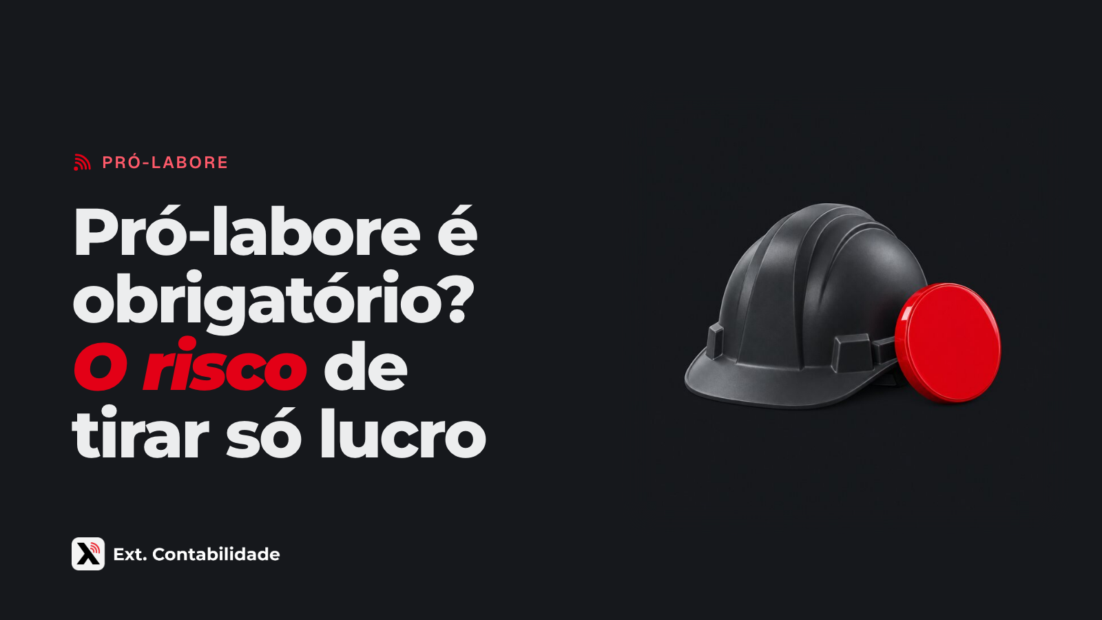 Capa da Ext. com o título Pró-labore é obrigatório? O risco de tirar só lucro e a ilustração de capacete de obra grafite ao lado de uma moeda vermelha